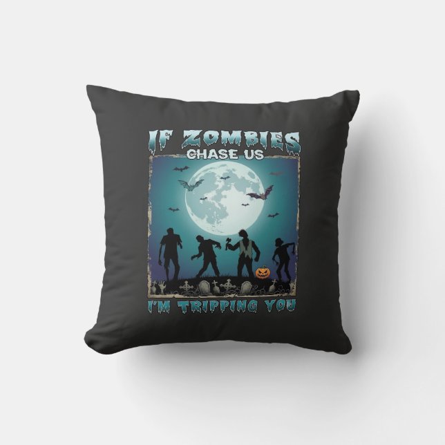Halloween If Zombies Chase Us_1 Throw Pillow (Front)