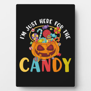 Halloween I'm Just Here for the Candy Plaque