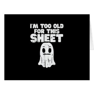 Halloween Im Too Old For This Sheet Ghost Costume