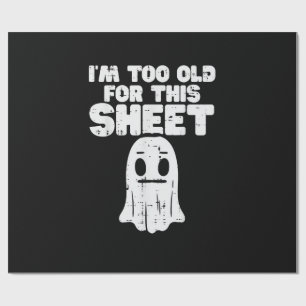 Halloween Im Too Old For This Sheet Ghost Costume  Wrapping Paper