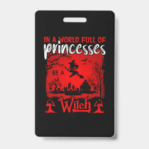 Halloween In A World Full Of Princesses Be A Witch Badge