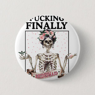 Halloween Ing Finally Bridesmaid Skeleton Bachelor 2 Inch Round Button