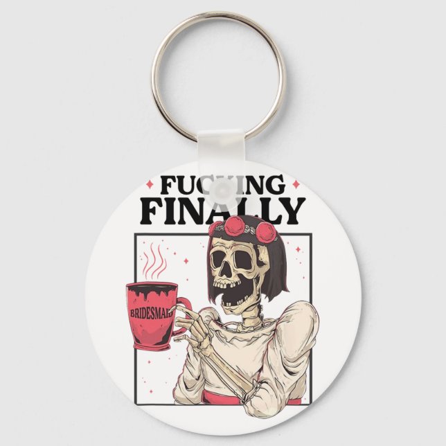 Halloween Ing Finally Bridesmaid Skeleton Bachelor Keychain (Front)