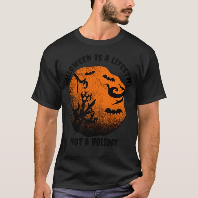 Halloween  is a Lifestyle not a holiday  T-Shirt (Front)