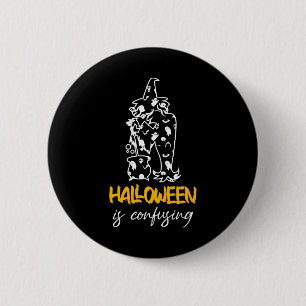 Halloween Is Confusing Halloween Saying Gift 2 Inch Round Button