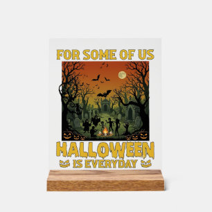 Halloween Is Everyday Graveyard Zombies Bonfire Pu Acrylic Sign