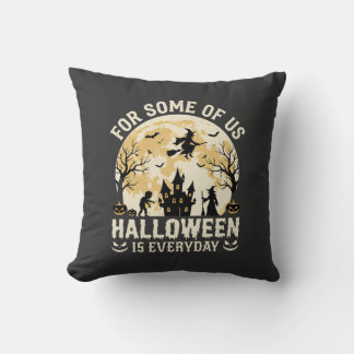 Halloween Is Everyday Haunted Moon Witch Silhouett Throw Pillow