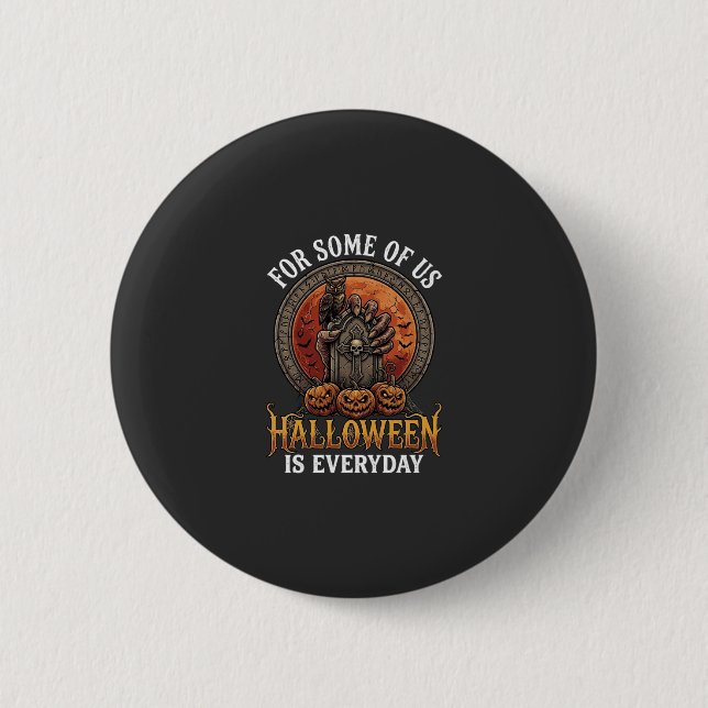 Halloween Is Everyday Monster Hand Tombstone Pumpk 2 Inch Round Button (Front)