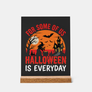 Halloween Is Everyday Witch Haunted House Acrylic Sign