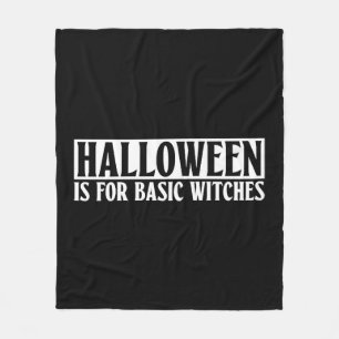 Halloween Is For Basic Witches - Goth Halloween Fleece Blanket