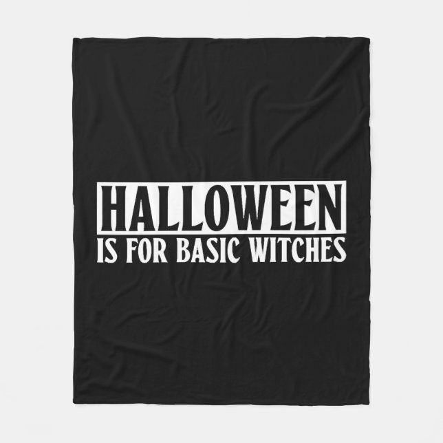 Halloween Is For Basic Witches - Goth Halloween Fleece Blanket (Front)
