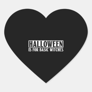 Halloween Is For Basic Witches - Goth Halloween Heart Sticker