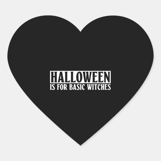 Halloween Is For Basic Witches - Goth Halloween Heart Sticker (Front)