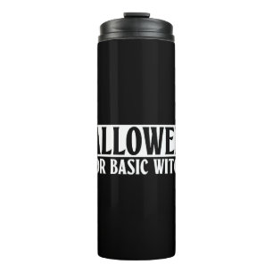 Halloween Is For Basic Witches - Goth Halloween Thermal Tumbler