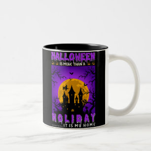 Halloween Is More Than A Holiday, It Is My Home Two-Tone Coffee Mug