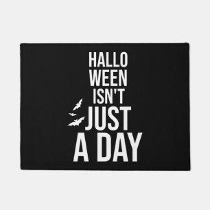 Halloween Isn't Just a Day , Funny Halloween Doormat