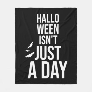 Halloween Isn't Just a Day , Funny Halloween Fleece Blanket