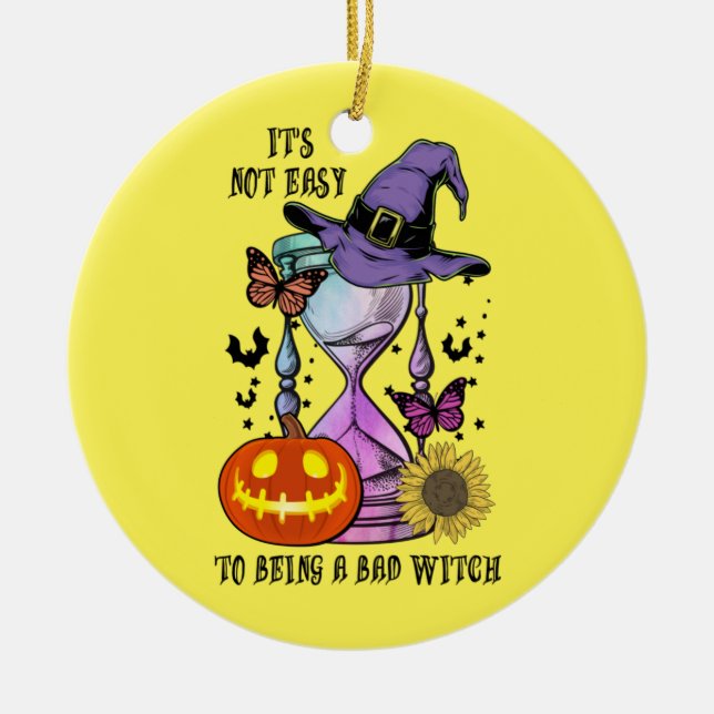 Halloween It Is Not Easy To Being A Witch Birthday Ceramic Ornament (Front)