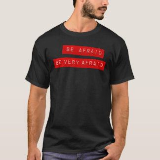 Halloween Lable: Be Afraid Be Very Afraid T-Shirt