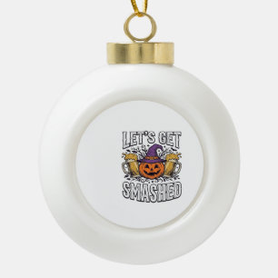 Halloween Let’s Get Smashed Pumpkin Beer Ceramic Ball Christmas Ornament