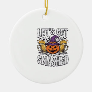 Halloween Let’s Get Smashed Pumpkin Beer Ceramic Ornament