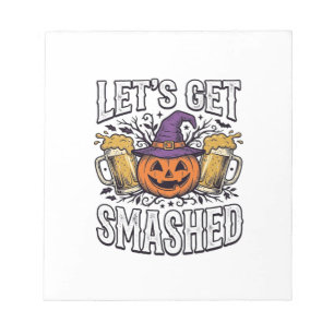 Halloween Let’s Get Smashed Pumpkin Beer Notepad