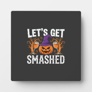 Halloween Let’s Get Smashed Pumpkin Plaque