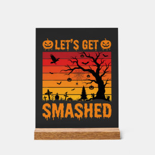 Halloween Lets Get Smashed Haunted Graveyard Acrylic Sign