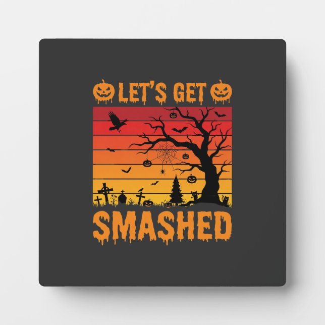 Halloween Lets Get Smashed Haunted Graveyard Plaque (Front)
