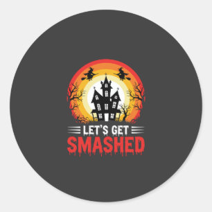 Halloween Lets Get Smashed Haunted House Classic Round Sticker