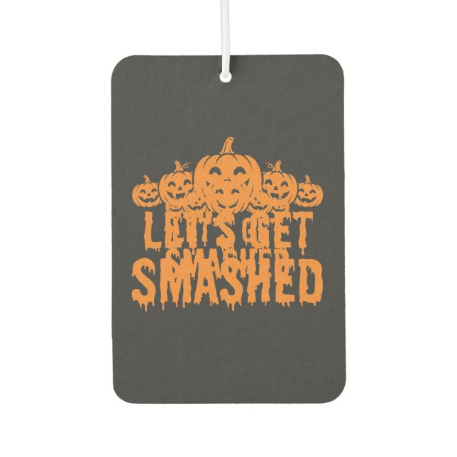 Halloween Lets Get Smashed Pumpkin Air Freshener (Front)