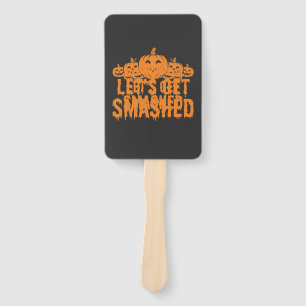 Halloween Lets Get Smashed Pumpkin Hand Fan