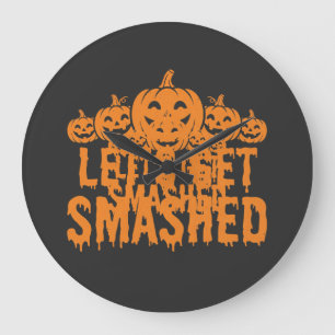 Halloween Lets Get Smashed Pumpkin Large Clock