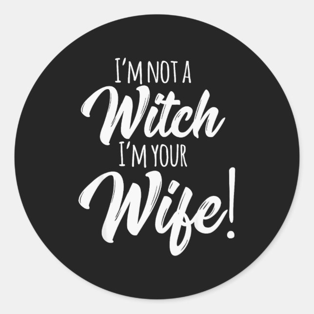 Halloween Matching Women Funny I'm Not A Witch I'm Classic Round Sticker (Front)
