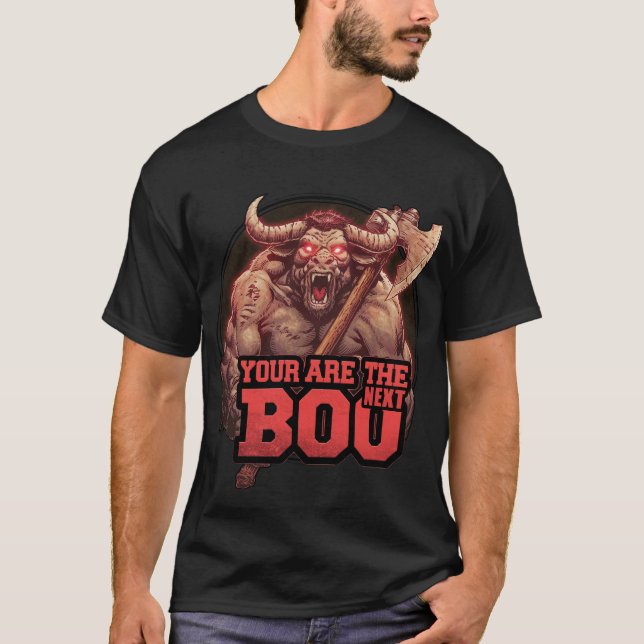 halloween Minotaur -You are The Next Boo T-Shirt (Front)