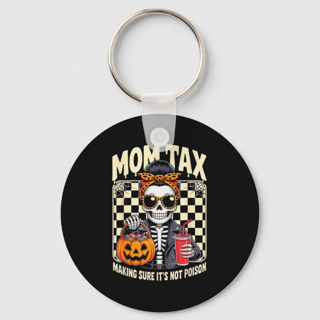 Halloween Mom Tax Making Sure It's Not Ison Skelet Keychain (Front)