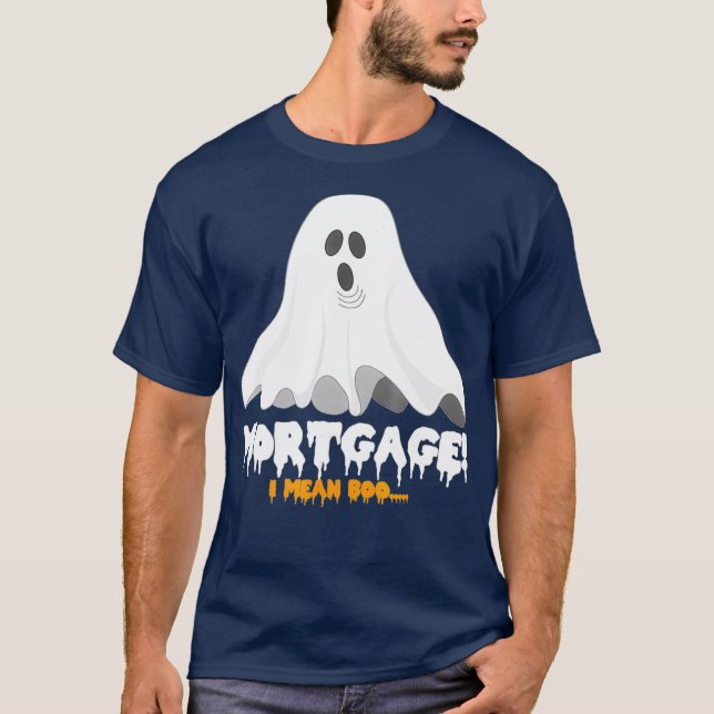 Halloween  Mortgage I Mean Boo Funny Ghost T-Shirt (Front)