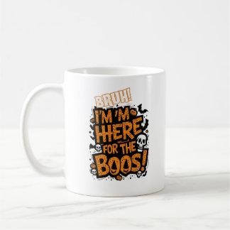 Halloween Mug Bruh Je suis juste ici pour les Boos