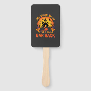 Halloween My Broom Broke Bar Back Witch Hand Fan