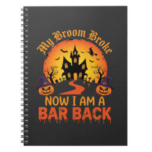 Halloween My Broom Broke Bar Back Witch Notebook