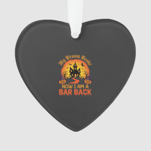 Halloween My Broom Broke Bar Back Witch Ornament