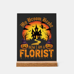 Halloween My Broom Broke Florist Witch Acrylic Sign