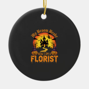 Halloween My Broom Broke Florist Witch Ceramic Ornament