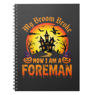 Halloween My Broom Broke Foreman Witch Notebook