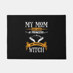 Halloween My Mom Trained a Witch Birthday Doormat