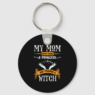 Halloween My Mom Trained a Witch Birthday Keychain