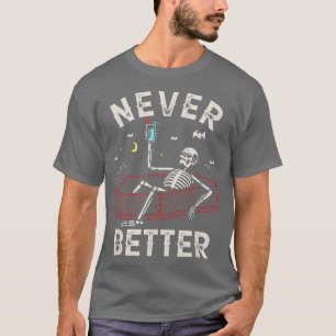 Halloween Never Better Skeleton Drinking On The Be T-Shirt