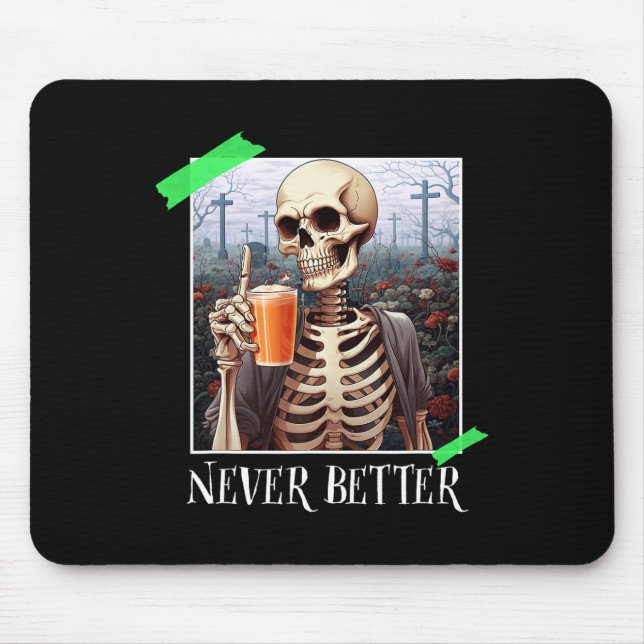 Halloween Never Better Skeleton Funny Skull 1  Mouse Pad (Front)
