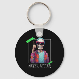 Halloween Never Better Skeleton Funny Skull Keychain