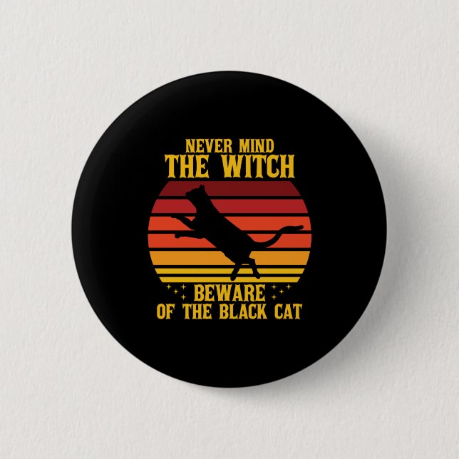 Halloween Nevermind the Witch Beware Of The Cat 2 Inch Round Button (Front)